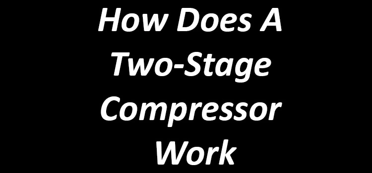 How Does A Two-Stage Air Compressor Work