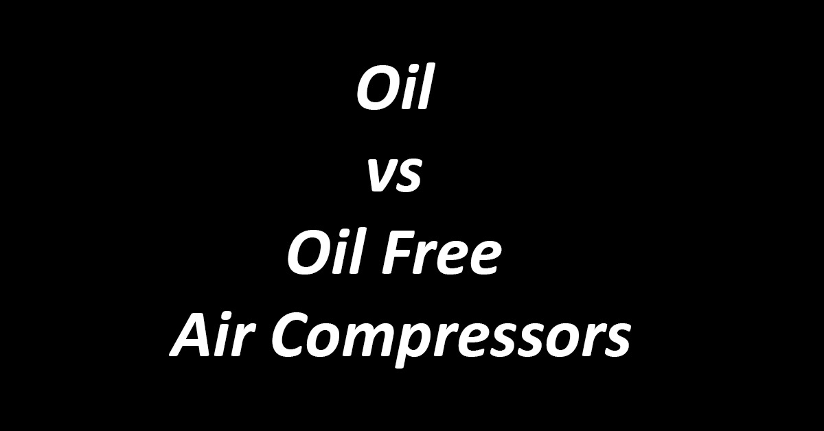 Oil vs Oil Free Air Compressors