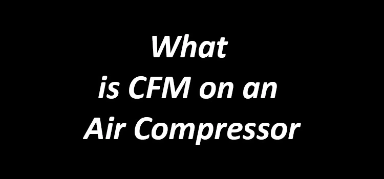 What is CFM on an Air Compressor